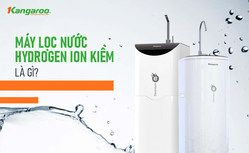 Tìm hiểm máy lọc nước hydrogen ion kiềm